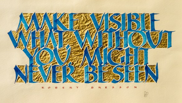 Text:Robert Bresson; Calligraphy: Br. Roy Parker OHC